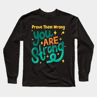 Inspire with Motivational Quote: Prove Them Wrong Long Sleeve T-Shirt